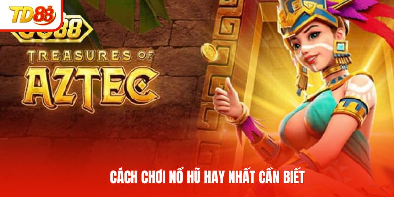 Cách chơi nổ hũ hay nhất cần biết